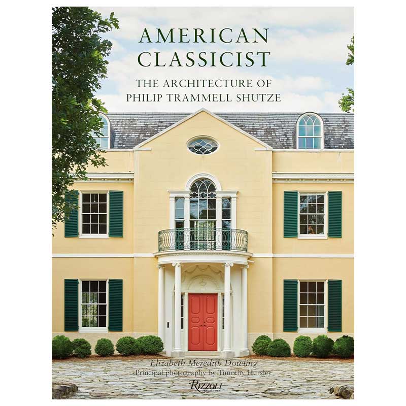 American Classicist: The Architecture of Philip Trammell Shutze