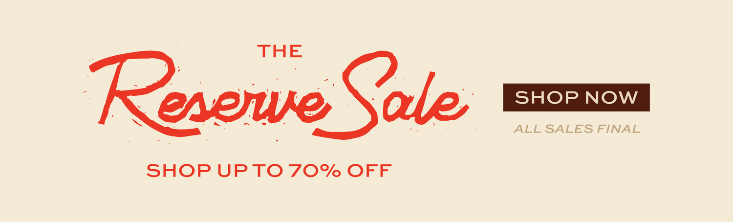 The Reserve Sale. Shop up to 70% off. All sales final.