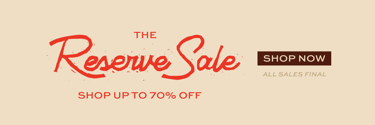 The Reserve Sale. Shop up to 70% off. All sales final.