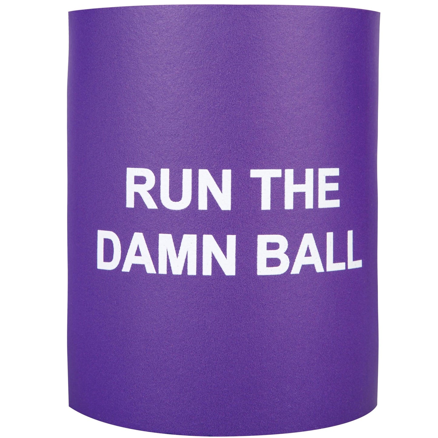 Run The Damn Ball Foam Koozie - OnwardReserve